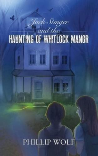 Jack Stinger and the Haunting of Whitlock Manor
