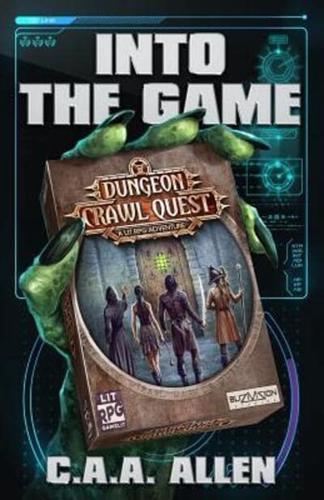 Into The Game: Dungeon Crawl Quest: A LitRPG Adventure