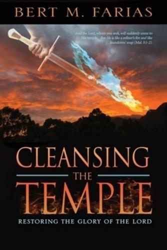 Cleansing the Temple: Restoring the Glory of the Lord