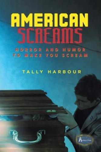 American Screams: Horror and Humor to Make You Scream