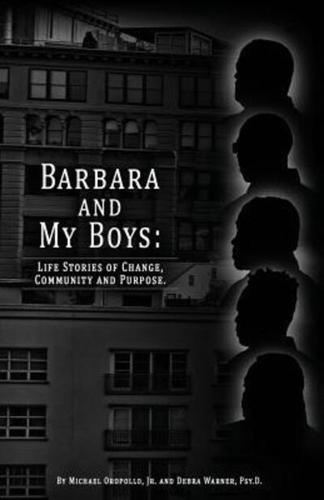 Barbara and My Boys: Life Stories of Change, Community and Purpose.