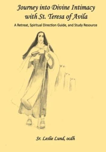 Journey Into Divine Intimacy With St. Teresa of Avila