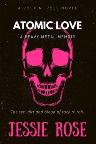 Atomic Love: A Heavy Metal Memoir