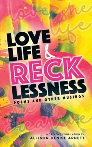 Love, Life, & Recklessness
