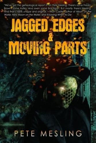 Jagged Edges & Moving Parts