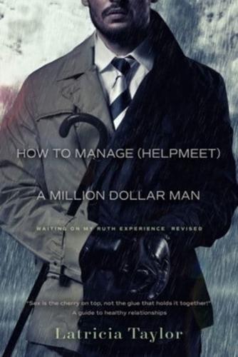 How to Manage a Million Dollar Man