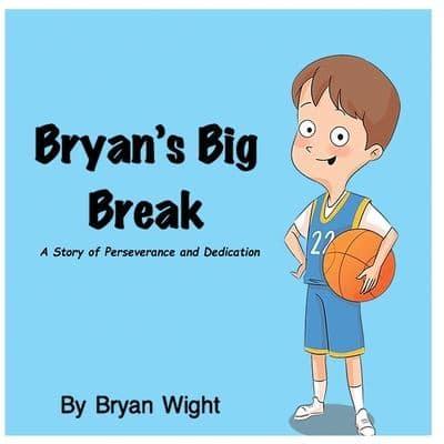 Bryan's Big Break - A Story of Perseverance and Dedication
