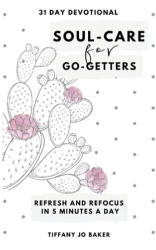 Soul-Care for Go-Getters: A 31 Day Devotional for Women