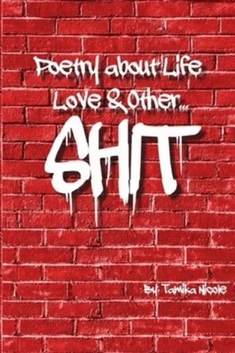 Poetry About Life Love & Other Shit