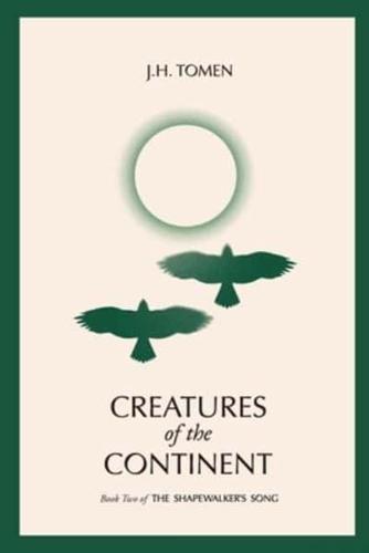 Creatures of the Continent: Book II of the Shapewalker's Song