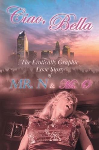 Ciao, Bella: The Erotically Graphic Love Story of Mr. N & Ms. O