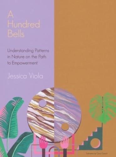 A Hundred Bells: Understanding Patterns in Nature on the Path to Empowerment.