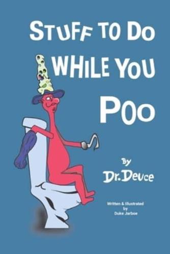Stuff to Do While You Poo by Dr. Deuce
