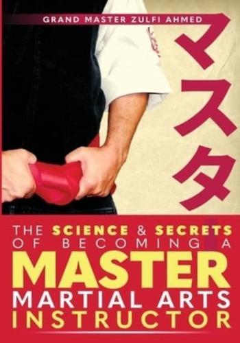 The Science and Secrets of Becoming a Master Martial Arts Instructor