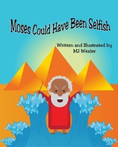 Moses Could Have Been Selfish