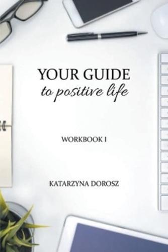 Your Guide to Positive Life  (Workbook)