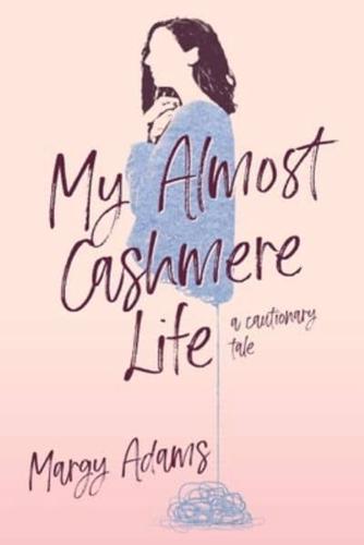 My Almost Cashmere Life: A Cautionary Tale