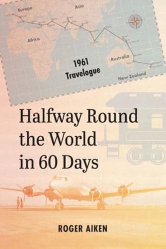 Halfway Round the World in 60 Days