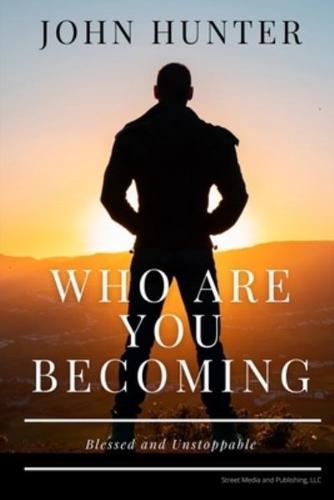 Who Are You Becoming