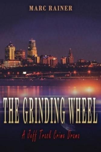 The Grinding Wheel: A Jeff Trask Crime Drama