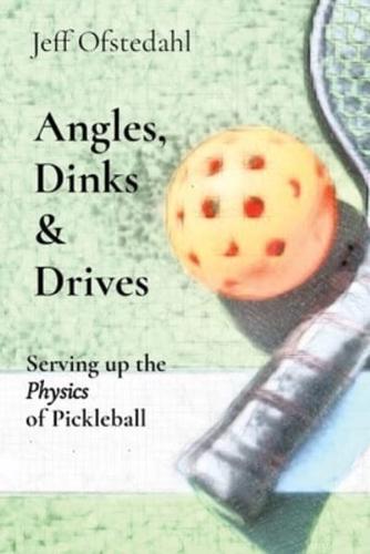 Angles, Dinks  &  Drives: Serving up the Physics of Pickleball