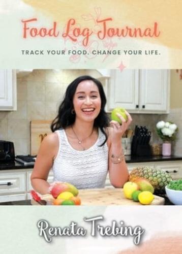 Food Log Journal: Track Your Food. Change Your Life.