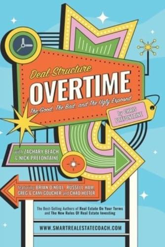 Deal Structure Overtime: The Good, The Bad, and The Ugly Exposed