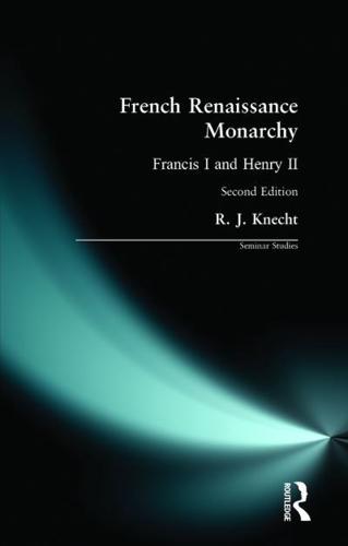 French Renaissance Monarchy : Francis I & Henry II