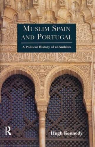 Muslim Spain and Portugal: A Political History of al-Andalus