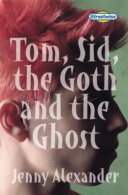 Tom, Sid, the Goth and the Ghost