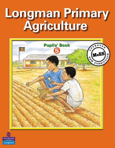 Longman Primary Agriculture. Pupils' Book for Primary 5