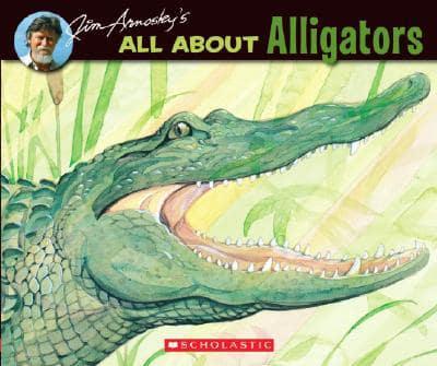 Jim Arnosky's All About Alligators