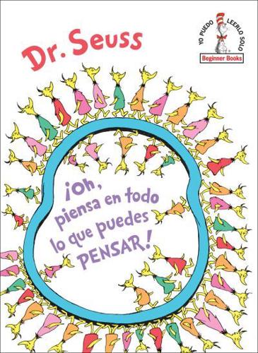 ãOh, Piensa En Todo Lo Que Puedes Pensar! (Oh, the Thinks You Can Think! Spanish Edition). Seuss Español