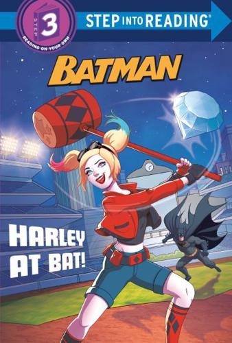 Harley at Bat! (DC Super Heroes: Batman). Step Into Reading(R)(Step 3)
