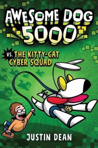 Awesome Dog 5000 Vs. The Kitty Cat Cyber Squad