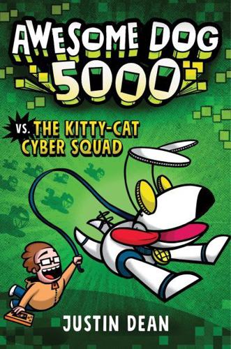 Awesome Dog 5000 Vs. The Kitty-Cat Cyber Squad (Book 3)