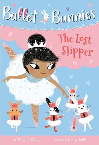 Ballet Bunnies #4: The Lost Slipper. A Stepping Stone Book (TM)
