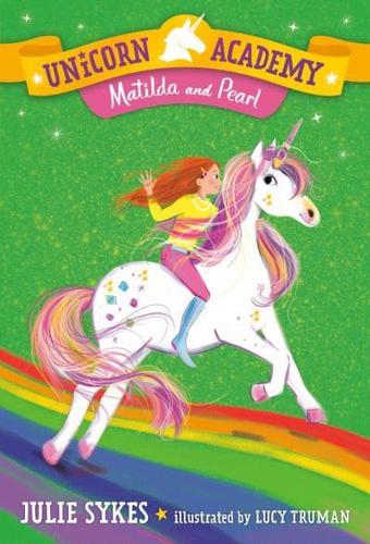 Unicorn Academy #9: Matilda and Pearl. A Stepping Stone Book (TM)