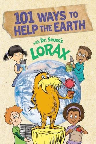 101 Ways to Help the Earth With Dr. Seuss's Lorax. A Lorax Book