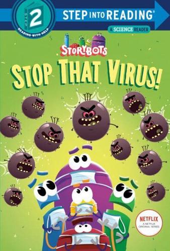 Stop That Virus! (StoryBots). Step Into Reading(R)(Step 2)