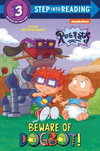Beware of Dogbot! (Rugrats). Step Into Reading(R)(Step 3)