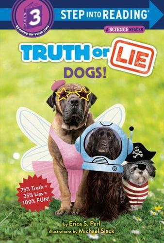 Truth or Lie. Dogs!