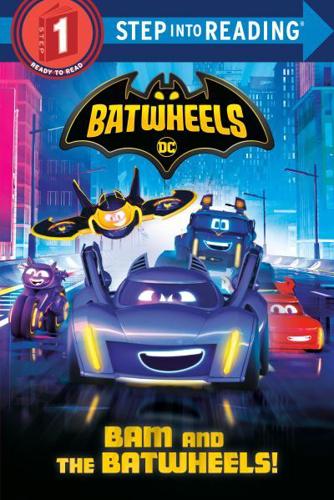 Bam and the Batwheels! (DC Batman: Batwheels). Step Into Reading(R)(Step 1)