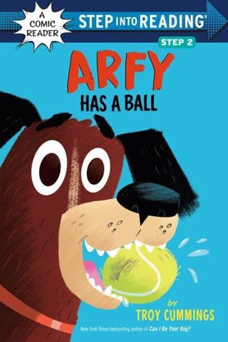 Arfy Has a Ball. Step Into Reading(R)(Step 2)
