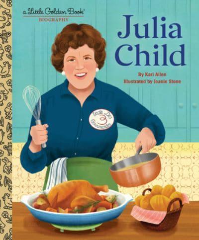 Julia Child: A Little Golden Book Biography. LGB Biography