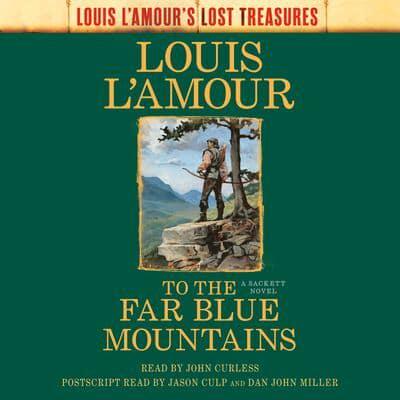 To the Far Blue Mountains: The Sacketts (Louis L'Amour's Lost Treasures)