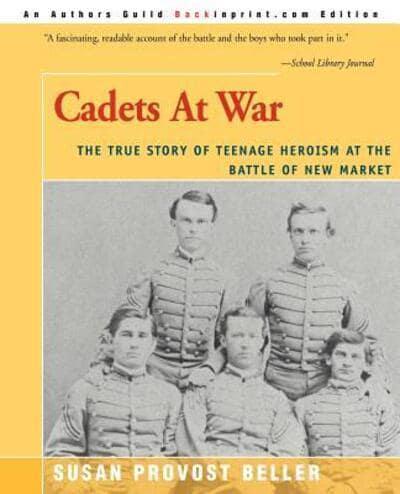 Cadets at War: The True Story of Teenage Heroism at the Battle of New Market