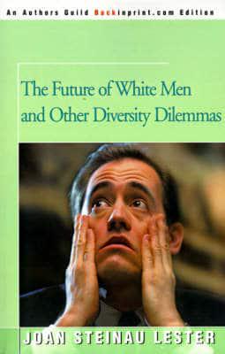 The Future of White Men: And Other Diversity Dilemmas
