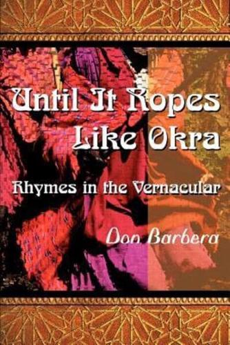 Until It Ropes Like Okra: Rhymes in the Vernacular