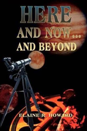 Here and Now...and Beyond